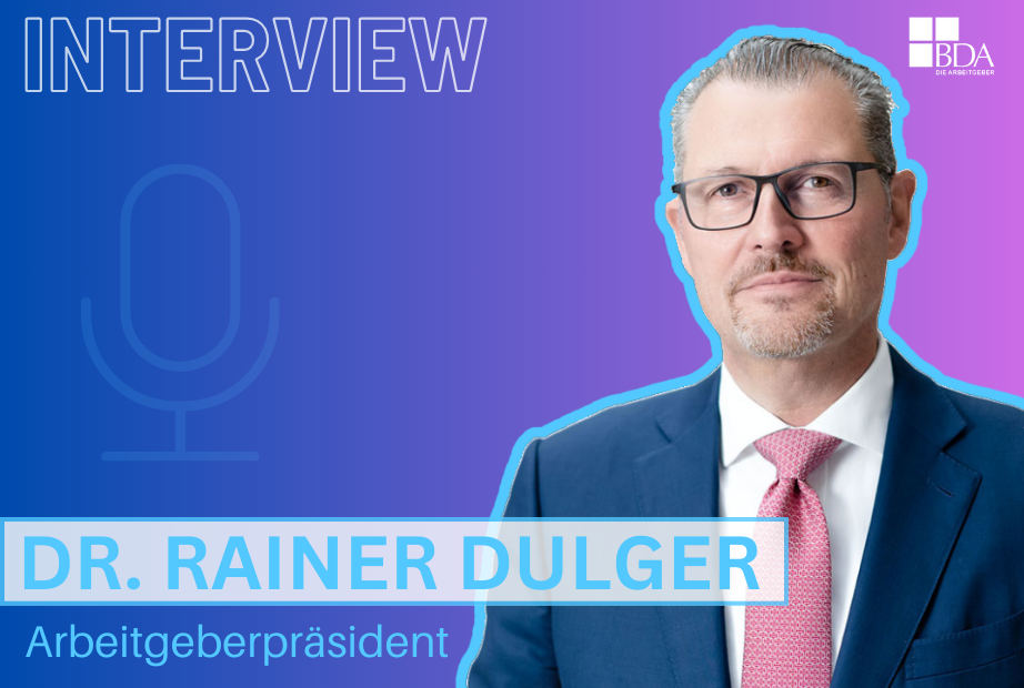 Arbeitgeberpräsident Dr. Rainer Dulger im Interview - Kachel zur Ankündigung - ©BDA