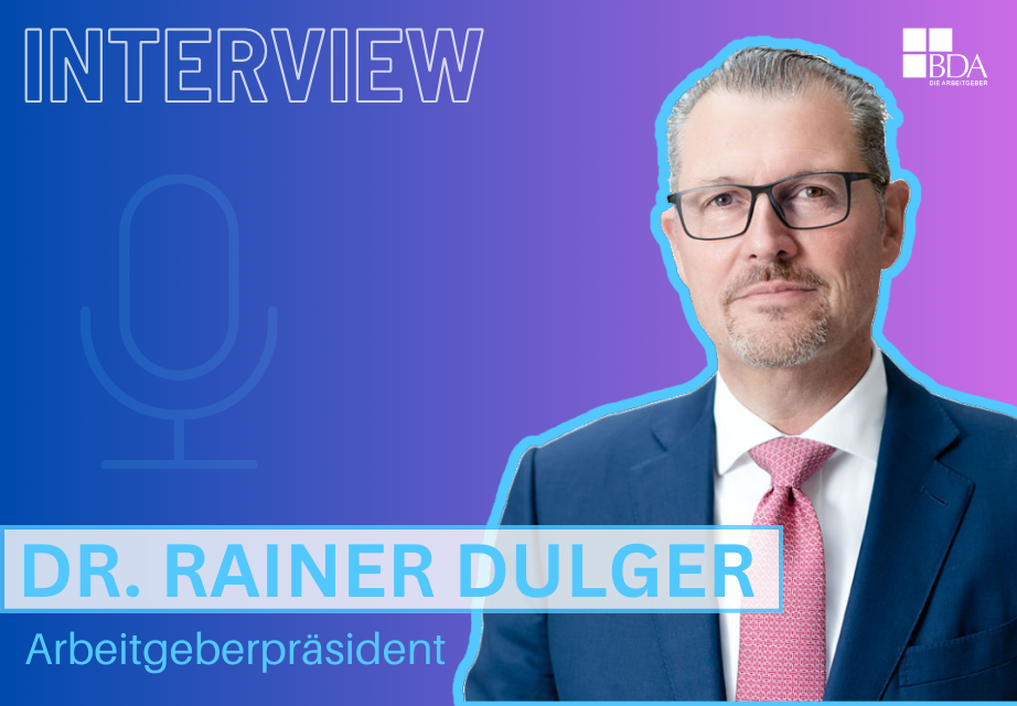 Arbeitgeberpräsident Dr. Rainer Dulger im Interview - Kachel zur Ankündigung - ©BDA